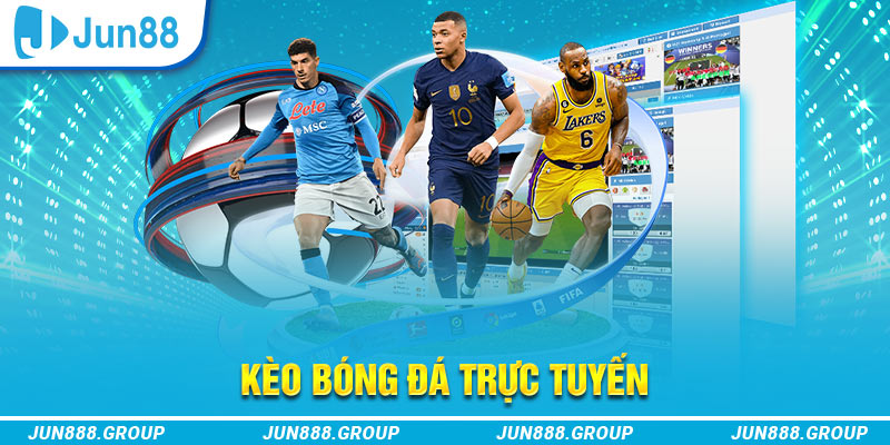 Kèo Bóng Đá Trực Tuyến Là Gì? Bí Quyết Chọn Kèo Hiệu Quả 1 Kèo bóng đá trực tuyến tại JUN88